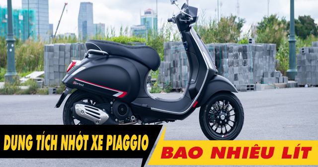 Xe Piaggio thay nhớt bao nhiêu lít? Có lọc nhớt không?