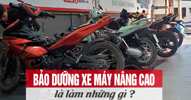 Bảo dưỡng xe máy nâng cao là làm những gì?