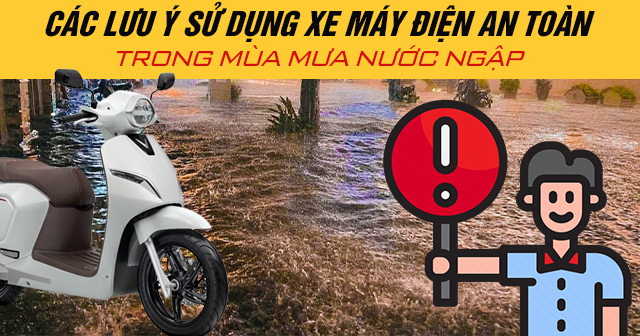 Các lưu ý sử dụng xe máy điện an toàn trong mùa mưa nước ngập