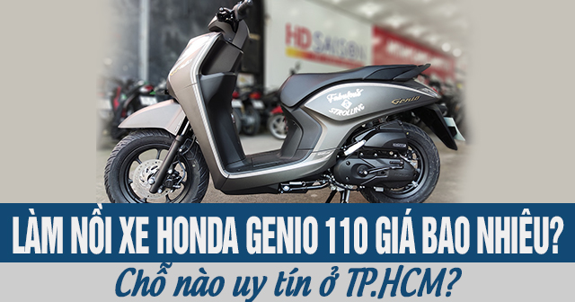 Làm nồi xe Honda Genio 110 giá bao nhiêu? Chỗ nào uy tín ở TP.HCM?