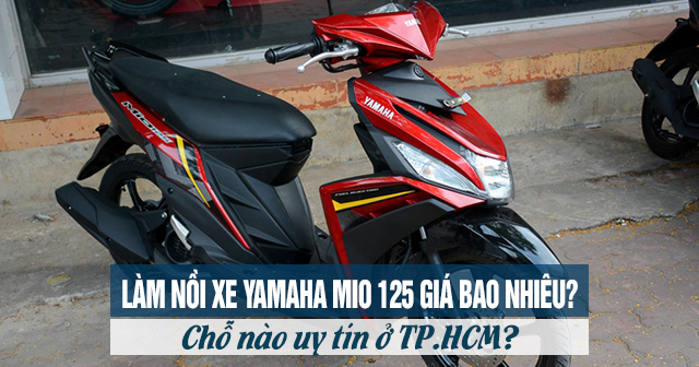 Làm nồi xe Yamaha Mio 125 giá bao nhiêu? Chỗ nào uy tín ở TP.HCM?