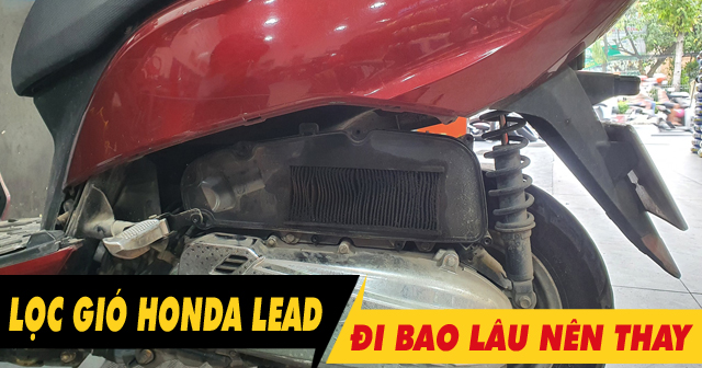 Lọc gió xe Lead 125-110 bao lâu thì nên thay 1 lần? Giá bao nhiêu?