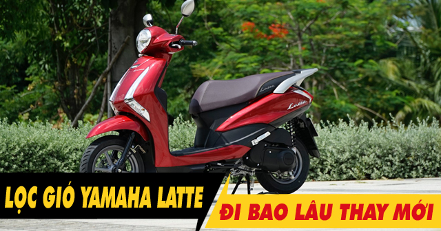 Lọc gió xe Yamaha Latte bao lâu thì nên thay 1 lần? Giá bao nhiêu?