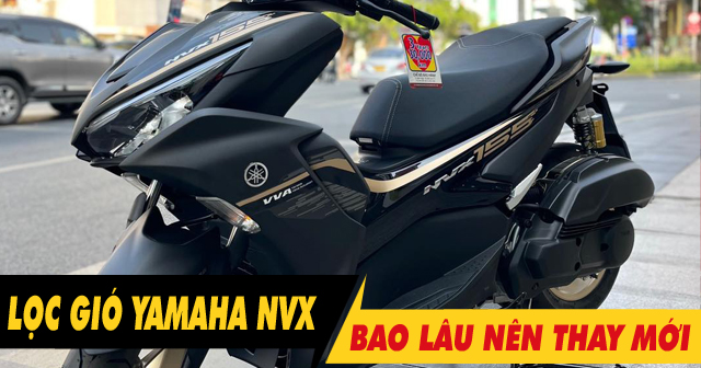 Lọc gió xe Yamaha NVX bao lâu thì nên thay 1 lần? Giá bao nhiêu?