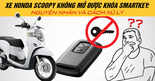 Xe Honda Scoopy không mở được khóa Smartkey: Nguyên nhân và cách xử lý