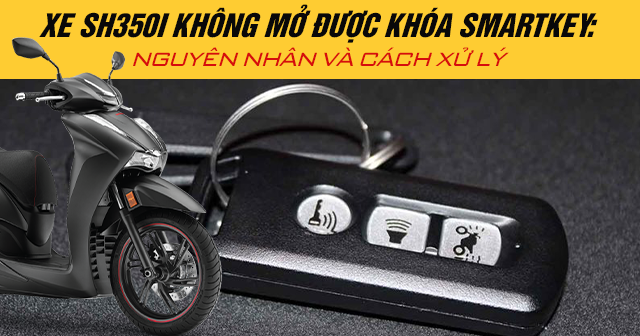 Xe SH350i không mở được khóa Smartkey: Nguyên nhân và cách xử lý