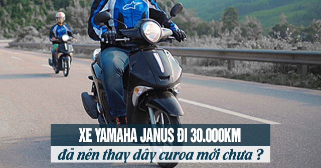 Xe Yamaha Janus đi 30.000 km đã nên thay dây Curoa mới chưa?