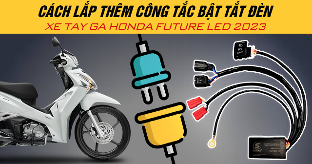 Cách lắp thêm công tắc bật tắt đèn xe Honda Future Led 2024