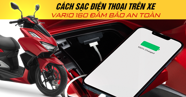 Cách sạc điện thoại trên xe Vario 160 đảm bảo an toàn