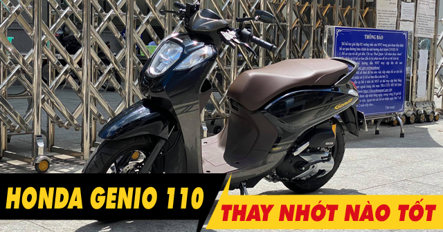 Chọn mua nhớt cho xe Genio 110 nên thay loại nào tốt nhất hiện nay?