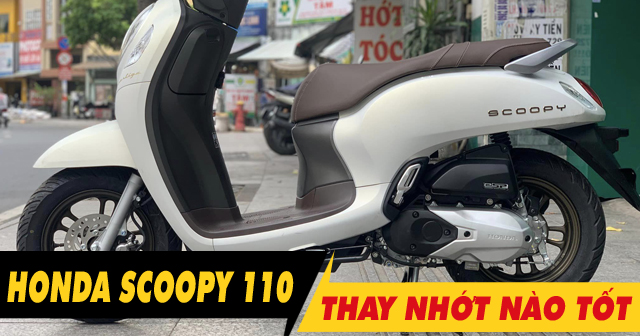 Chọn mua nhớt cho xe Scoopy 110 nên thay loại nào tốt nhất hiện nay?