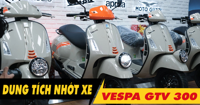Dung tích nhớt xe Vespa GTV 300 bao nhiêu lít? Thay nhớt loại nào tốt nhất?