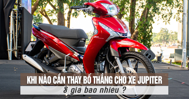 Khi nào cần thay bố thắng cho xe Jupiter và giá bao nhiêu?
