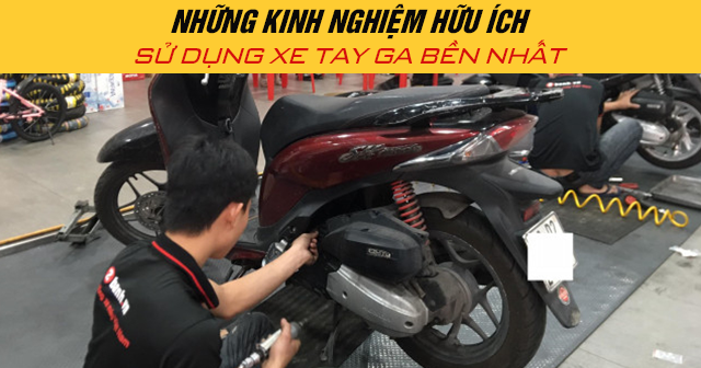 Những kinh nghiệm hữu ích sử dụng xe tay ga bền nhất