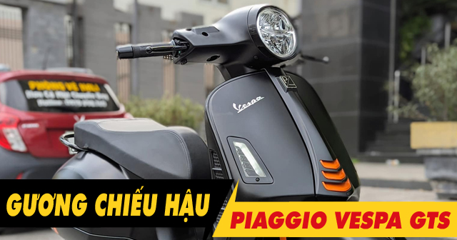 Top 5 gương chiếu hậu Vespa GTS đẹp bán chạy nhất 2025 tại Shop2banh