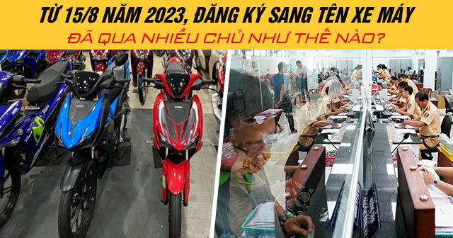 Từ năm 2024, đăng ký sang tên xe máy đã qua nhiều chủ như thế nào?