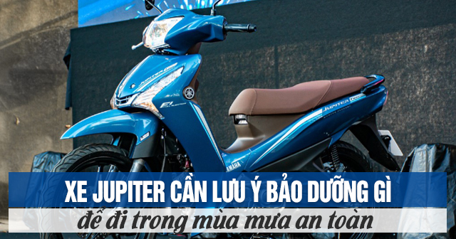 Xe Jupiter cần lưu ý bảo dưỡng gì để đi trong mùa mưa an toàn