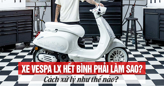 Xe Vespa Sprint hết bình phải làm sao? Cách xử lý như thế nào?