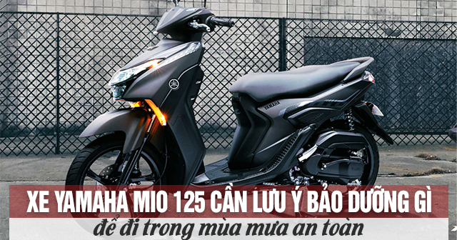 Xe Yamaha Mio 125 cần lưu ý bảo dưỡng gì để đi trong mùa mưa an toàn