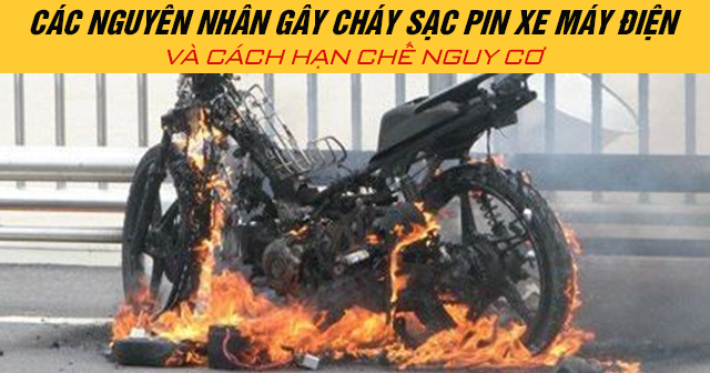 Các nguyên nhân gây cháy sạc pin xe máy điện và cách hạn chế nguy cơ