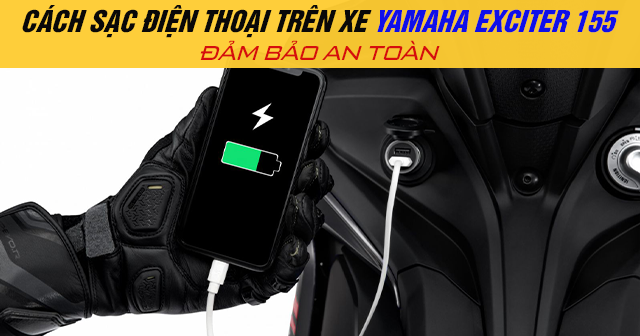 Cách sạc điện thoại trên xe Yamaha Exciter 155 đảm bảo an toàn