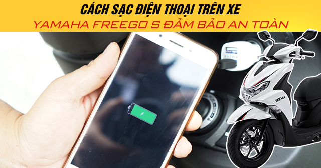 Cách sạc điện thoại trên xe Yamaha Freego S đảm bảo an toàn