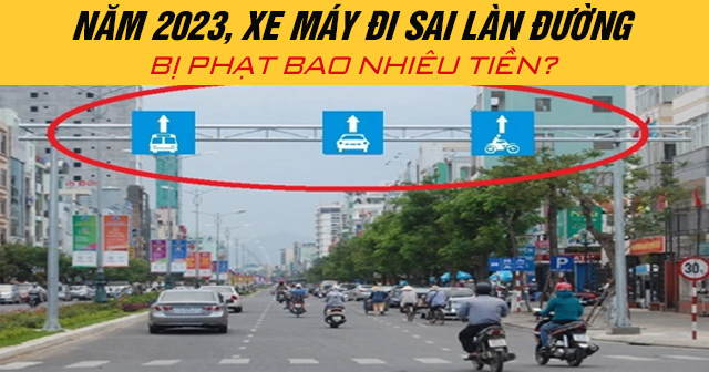 Năm 2024, xe máy đi sai làn đường bị phạt bao nhiêu tiền?