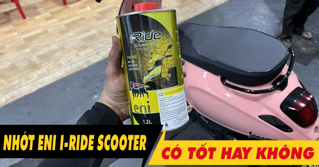 Nhớt ENI I-Ride Scooter MA2 5W40 có tốt không? Thay cho xe nào phù hợp?