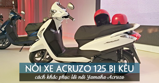 Nồi xe Acruzo 125 bị kêu và cách khắc phục lỗi nồi Yamaha Acruzo