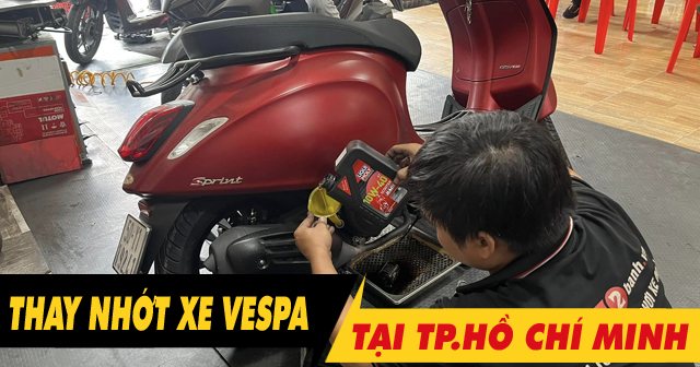 Thay dầu nhớt xe Vespa chính hãng chất lượng uy tín tại TP.HCM