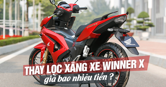 Thay lọc xăng xe Winner X giá bao nhiêu tiền? 