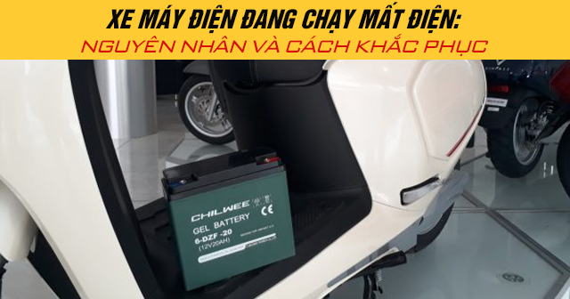 Xe máy điện đang chạy mất điện: Nguyên nhân và cách khắc phục