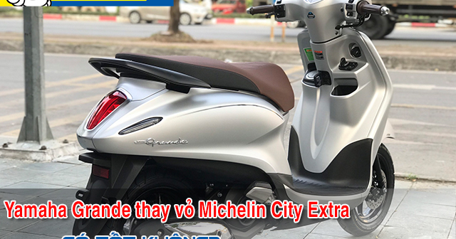 Yamaha Grande thay vỏ Michelin City Extra có bám đường tốt không? 