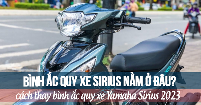 Bình ắc quy xe Sirius nằm ở đâu? Cách thay bình acquy Yamaha Sirius 2023 |  Shop2banh.vn