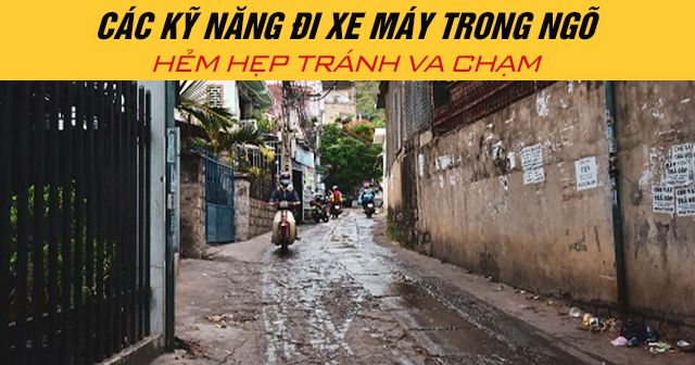 Các kỹ năng đi xe máy trong ngõ hẻm hẹp tránh va chạm