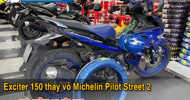 Exciter 150 thay vỏ Michelin Pilot Street 2 có bám đường tốt không? 