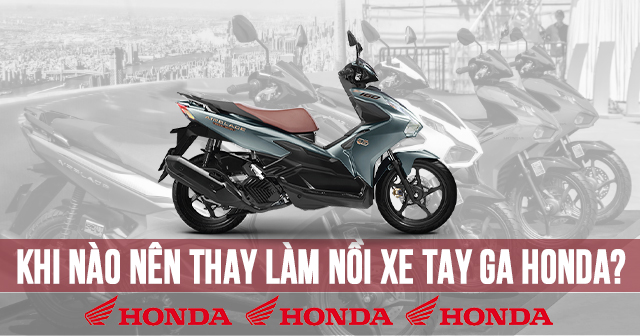 Khi nào nên thay làm nồi xe tay ga Honda?