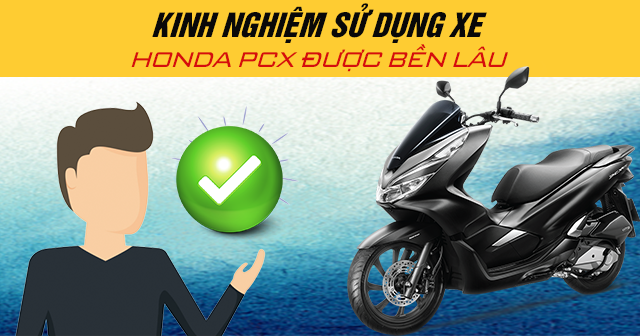 Kinh nghiệm sử dụng xe Honda PCX được bền lâu