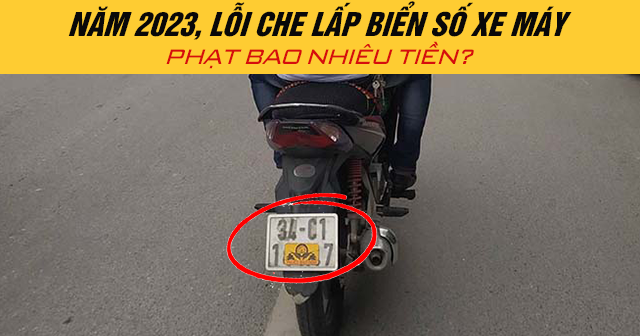 Năm 2024, lỗi che lấp biển số xe máy phạt bao nhiêu tiền?