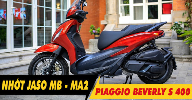 Nên chọn nhớt Jaso MB hay MA2 cho xe Piaggio Beverly S 400 là tốt nhất?