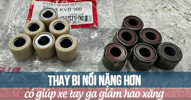 Thay bi nồi nặng hơn có giúp xe tay ga giảm hao xăng?