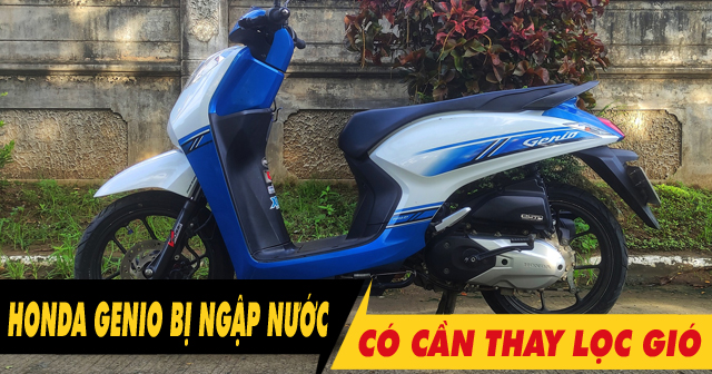 Xe Honda Genio chạy qua vùng ngập nước có cần phải thay lọc gió?