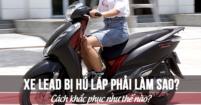 Xe Lead bị hú láp phải làm sao? Cách khắc phục như thế nào?