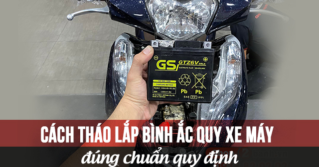 Cách tháo lắp bình ắc quy xe máy đúng chuẩn quy định