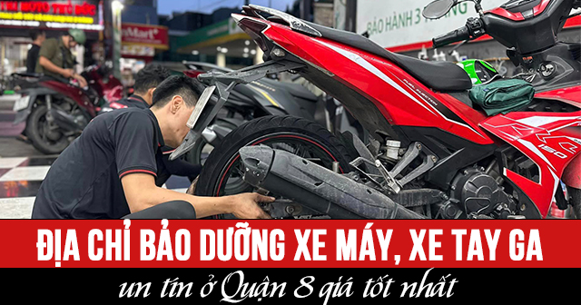 Địa chỉ bảo dưỡng xe máy, xe tay ga uy tín ở Quận 8 giá tốt nhất