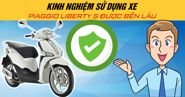 Kinh nghiệm sử dụng xe Piaggio Liberty S được bền lâu