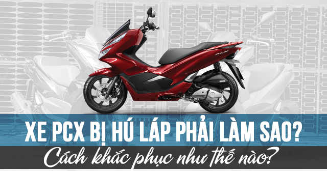 Xe PCX bị hú láp phải làm sao? Cách khắc phục như thế nào?