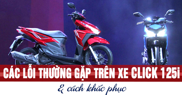 Các lỗi thường gặp trên xe Click 125i và cách khắc phục