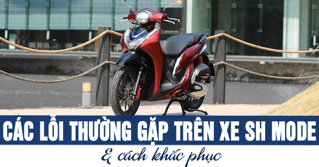 Các lỗi thường gặp trên xe SH Mode và cách khắc phục