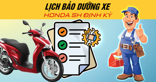Lịch bảo dưỡng xe Honda SH định kỳ